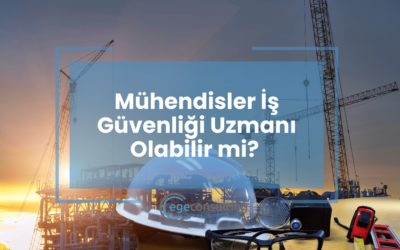 Mühendisler İş Güvenliği Uzmanı Olabilir mi?