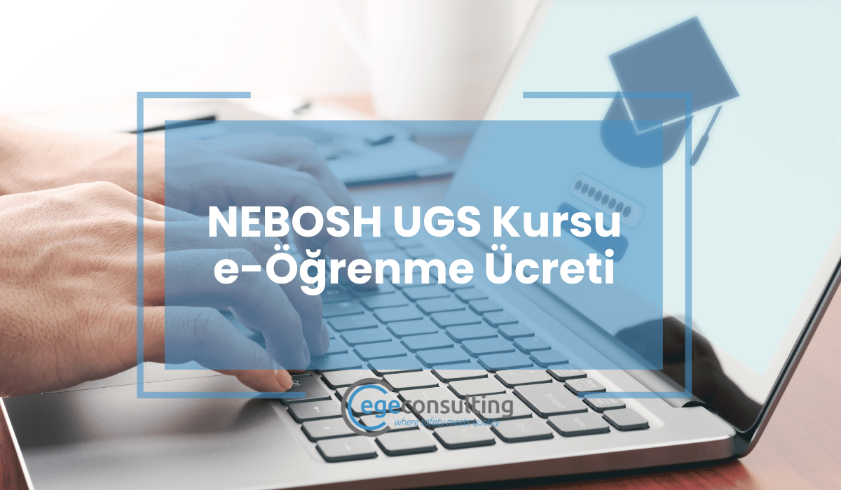 NEBOSH Uluslararasi Genel Sertifika Kursu e Ogrenme Ucreti image NEBOSH Uluslararasi Genel Sertifika Kursu e Ogrenme Ucreti image