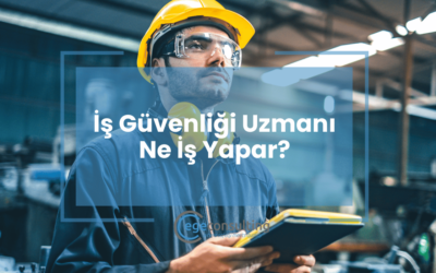 İş Güvenliği Uzmanı Ne İş Yapar?