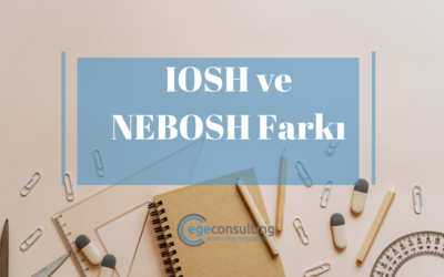 IOSH ve NEBOSH Farkı: Hangi Sertifika Sizi Daha İleri Taşır?