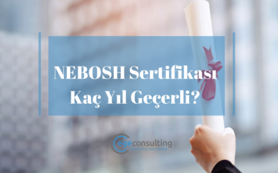 NEBOSH Sertifikası Kaç Yıl Geçerli?