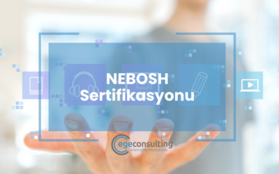 NEBOSH Sertifikasyonu Hakkında Bilmeniz Gereken Her Şey