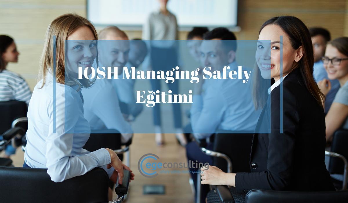 IOSH Managing Safely Egitimi IOSH Managing Safely Egitimi