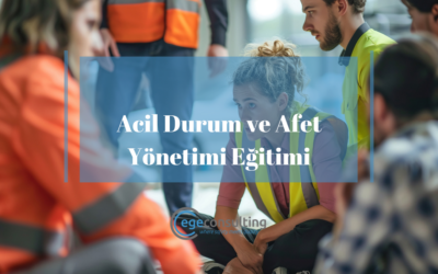 Acil Durum ve Afet Yönetimi Eğitimi Kapsamı