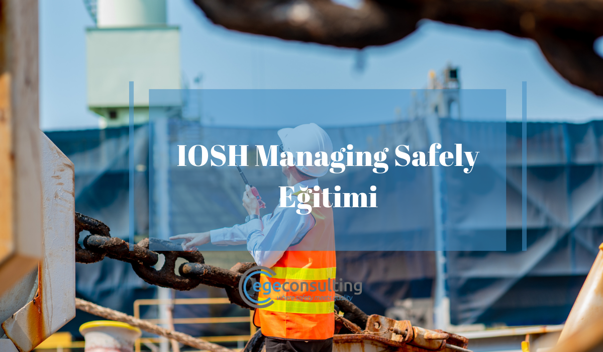 IOSH Managing Safely Egitimi IOSH Managing Safely Egitimi