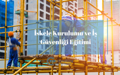 İskele Kurulumu ve İş Güvenliği Eğitimi