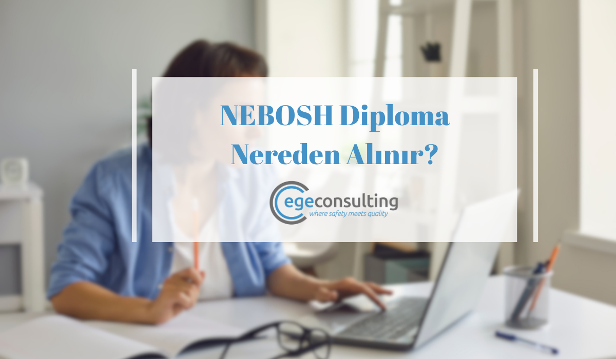 NEBOSH Diploma Nereden Alinir NEBOSH Diploma Nereden Alinir