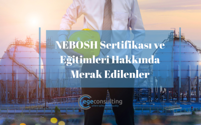 NEBOSH Sertifikası ve Eğitimleri Hakkında Merak Edilenler