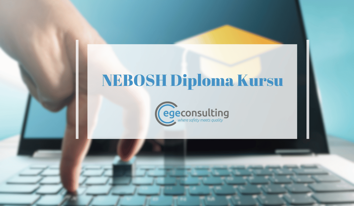 Nebosh diploma kurs Ege Consulting Nebosh diploma kurs Ege Consulting