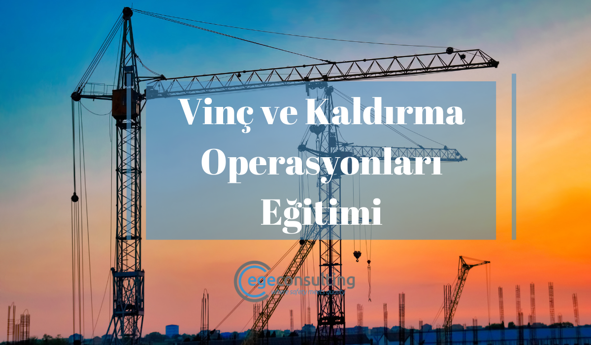Vinc ve Kaldirma Operasyonlari Egitimi