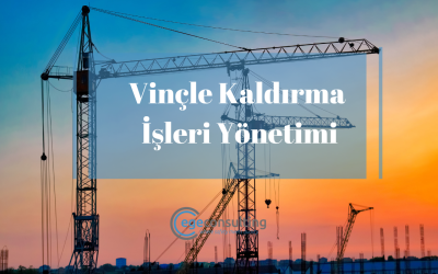 Vinçle Kaldırma İşleri Yönetimi Eğitimi Nedir?