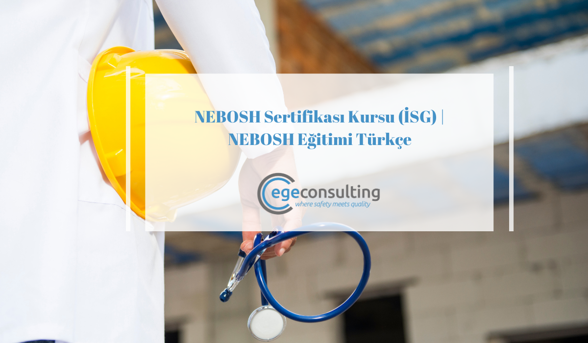 NEBOSH Sertifikasi Kursu ISG NEBOSH Egitimi Turkce