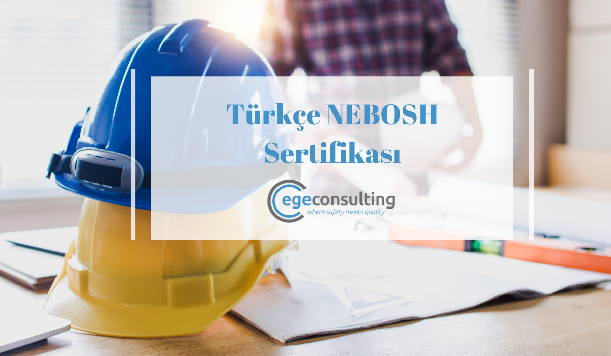 Turkce NEBOSH Sertifikasi Turkce NEBOSH Sertifikasi