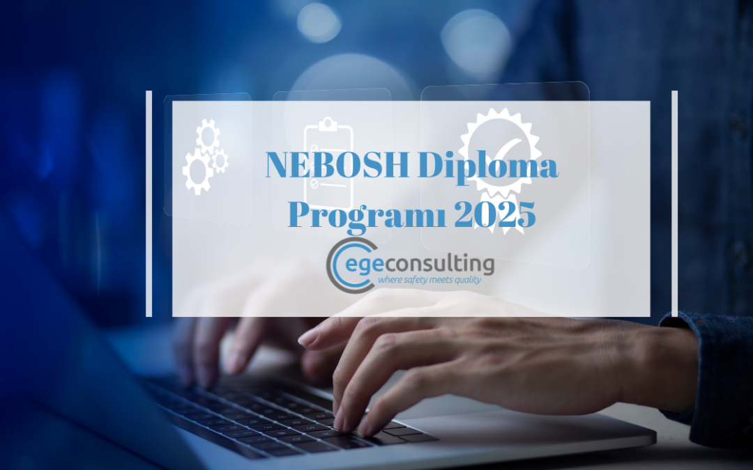 NEBOSH Diploma Programı 2025