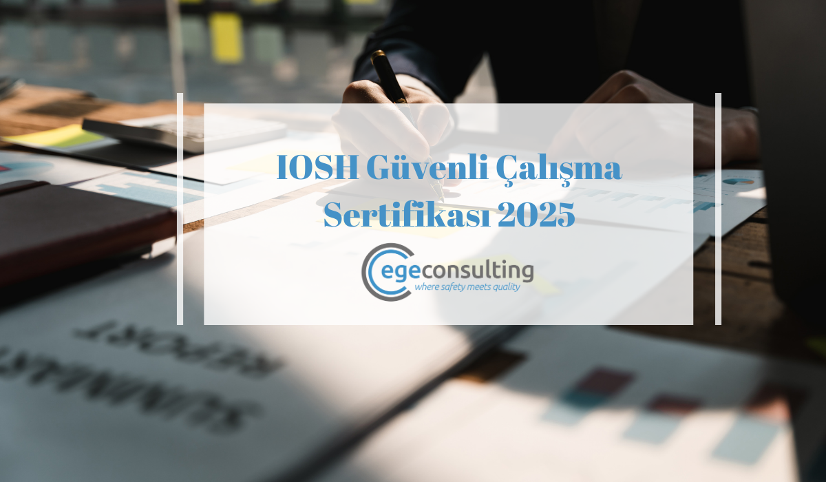 IOSH Guvenli Calisma Sertifikasi 2025 IOSH Guvenli Calisma Sertifikasi 2025