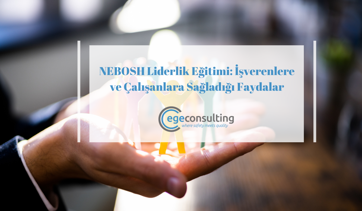 NEBOSH Liderlik Egitimi NEBOSH Liderlik Egitimi