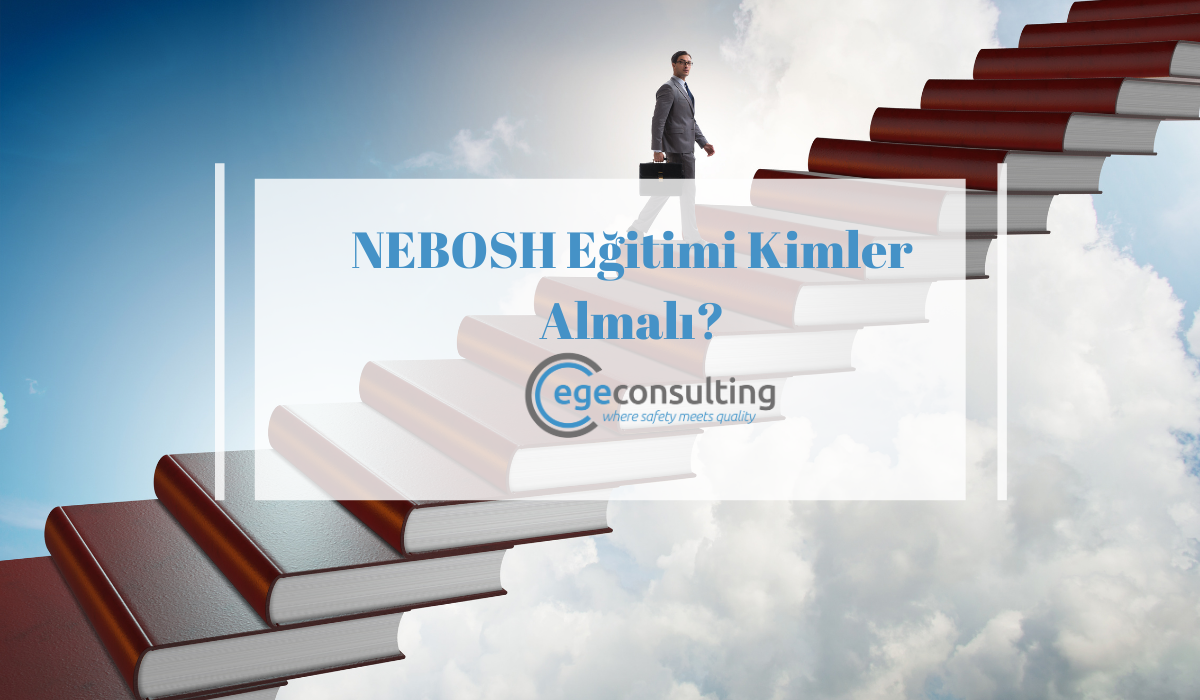 Ozellikle Is Sagligi ve Guvenligi Uzmanlari Muhendisler Yoneticiler ve daha guvenilir bir is ortami saglamak isteyen isverenler NEBOSH belgesine basvurabilir