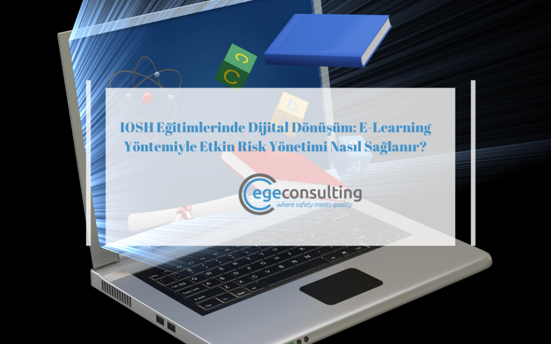 IOSH Eğitimlerinde Dijital Dönüşüm: E-Learning Yöntemi