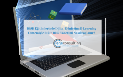 IOSH Eğitimlerinde Dijital Dönüşüm: E-Learning Yöntemiyle Etkin Risk Yönetimi Nasıl Sağlanır?
