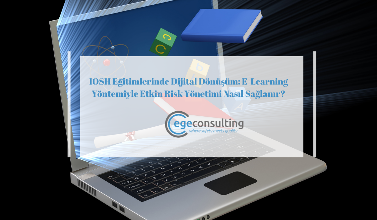 IOSH Egitimlerinde Dijital Donusum E Learning Yontemi IOSH Egitimlerinde Dijital Donusum E Learning Yontemi