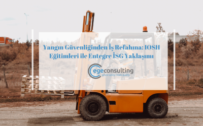 Yangın Güvenliğinden İş Refahına: IOSH Eğitimleri ile Entegre İSG Yaklaşımı