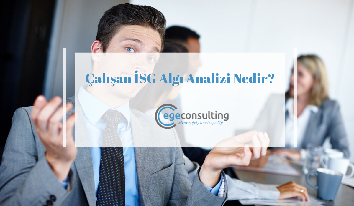 Calisan ISG Algi Analizi Nedir