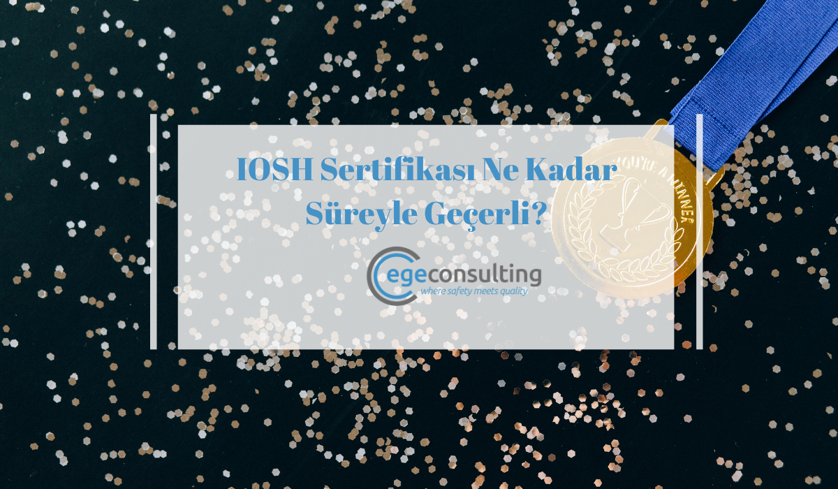 IOSH Sertifikasi Ne Kadar Sureyle Gecerli IOSH Sertifikasi Ne Kadar Sureyle Gecerli