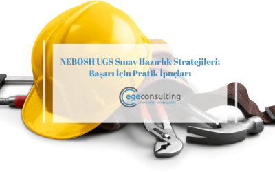NEBOSH UGS Sınav Hazırlık Stratejileri: Başarı İçin Pratik İpuçları