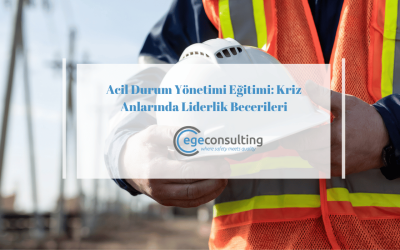 Acil Durum Yönetimi Eğitimi: Kriz Anlarında Liderlik Becerileri