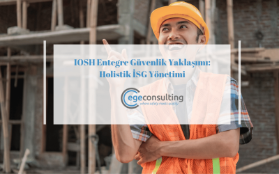IOSH Entegre Güvenlik Yaklaşımı: Holistik İSG Yönetimi