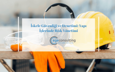 İskele Güvenliği ve Denetimi: Yapı İşlerinde Risk Yönetimi