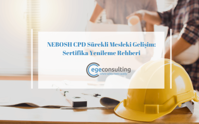NEBOSH CPD Sürekli Mesleki Gelişim: Sertifika Yenileme Rehberi