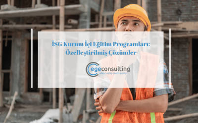 İSG Kurum İçi Eğitim Programları ve Özelleştirilmiş Çözümler