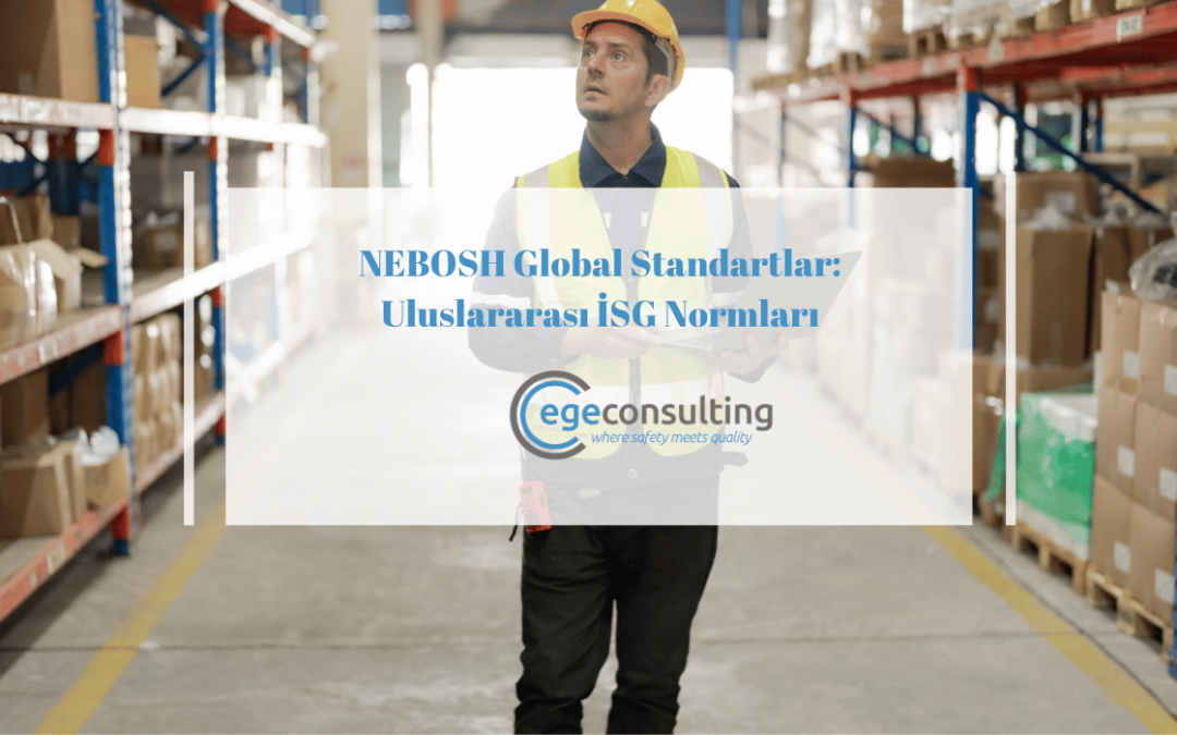 nebosh global standartlar uluslararasi