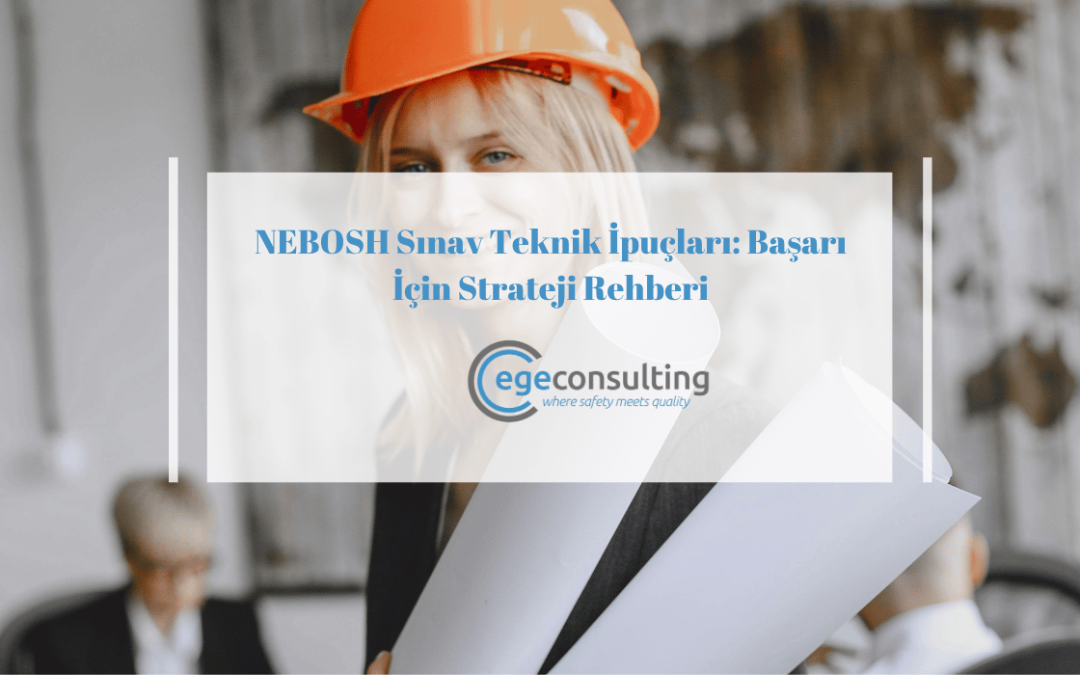 nebosh sinav teknikleri basari rehberi