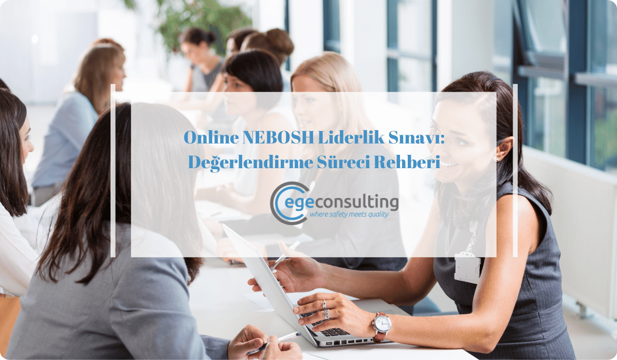 online nebosh liderlik sinavi degerlendirme rehberi online nebosh liderlik sinavi degerlendirme rehberi