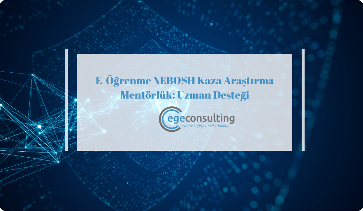 e ogrenme nebosh kaza arastirma mentorluk uzman e ogrenme nebosh kaza arastirma mentorluk uzman