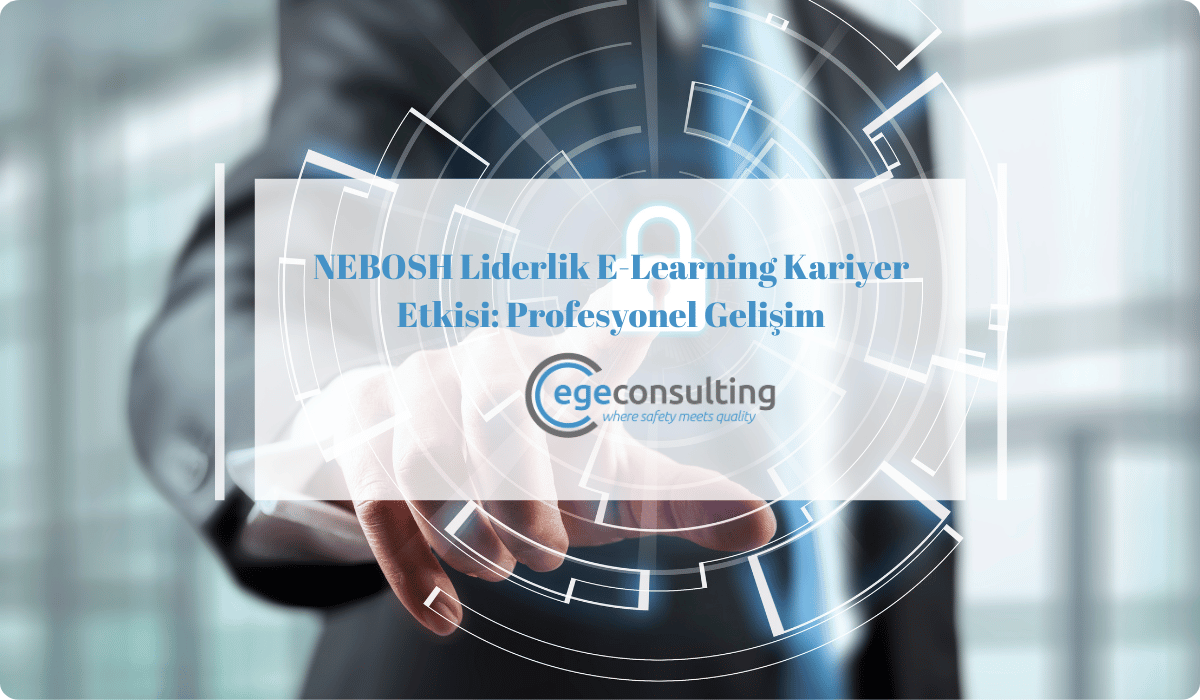 nebosh liderlik e learning kariyer etkisi profesyonel nebosh liderlik e learning kariyer etkisi profesyonel