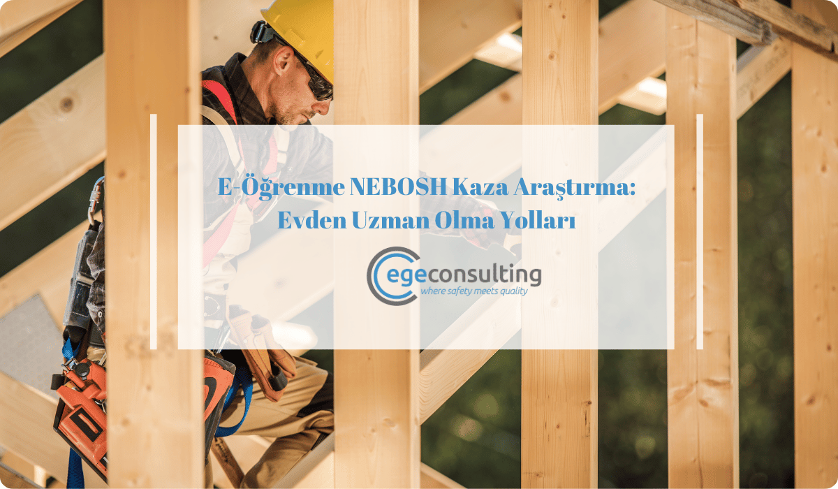 e ogrenme nebosh kaza arastirma evden uzman e ogrenme nebosh kaza arastirma evden uzman