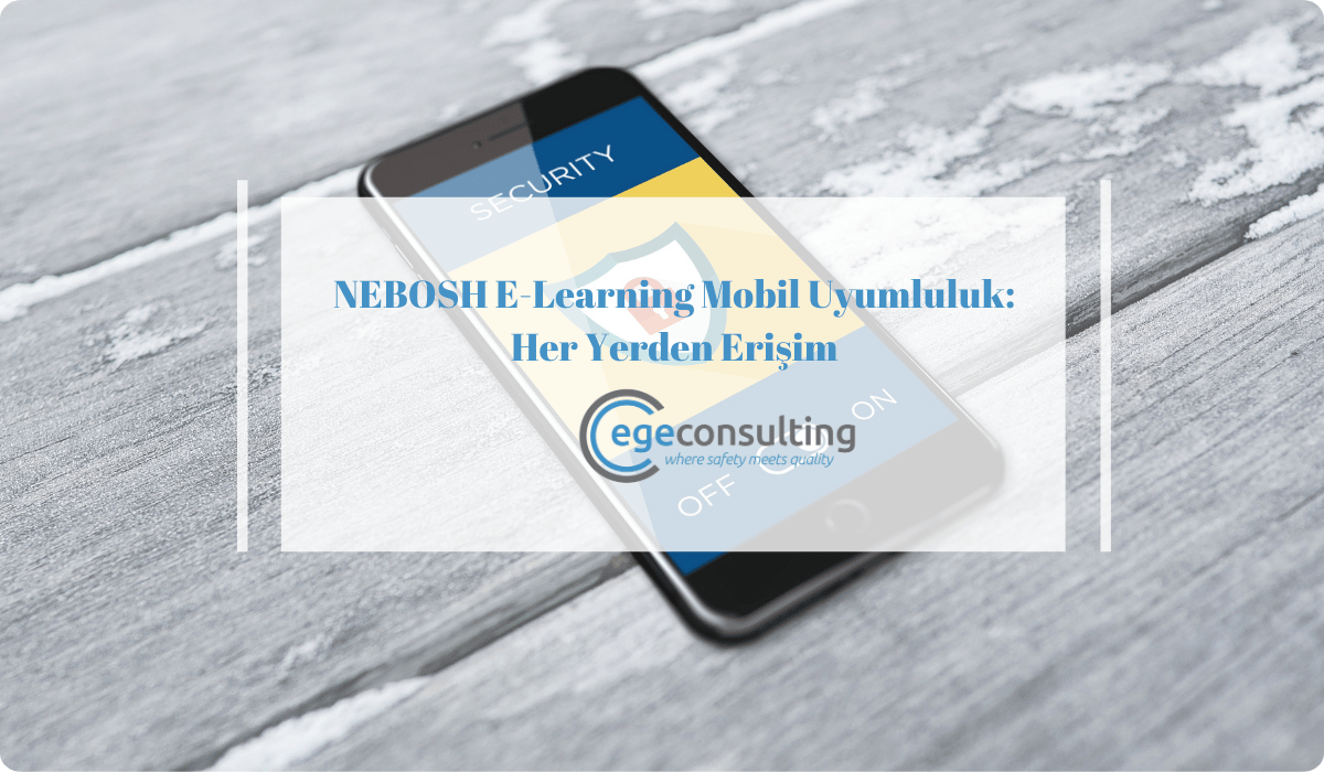 nebosh e learning mobil uyumluluk her yerden