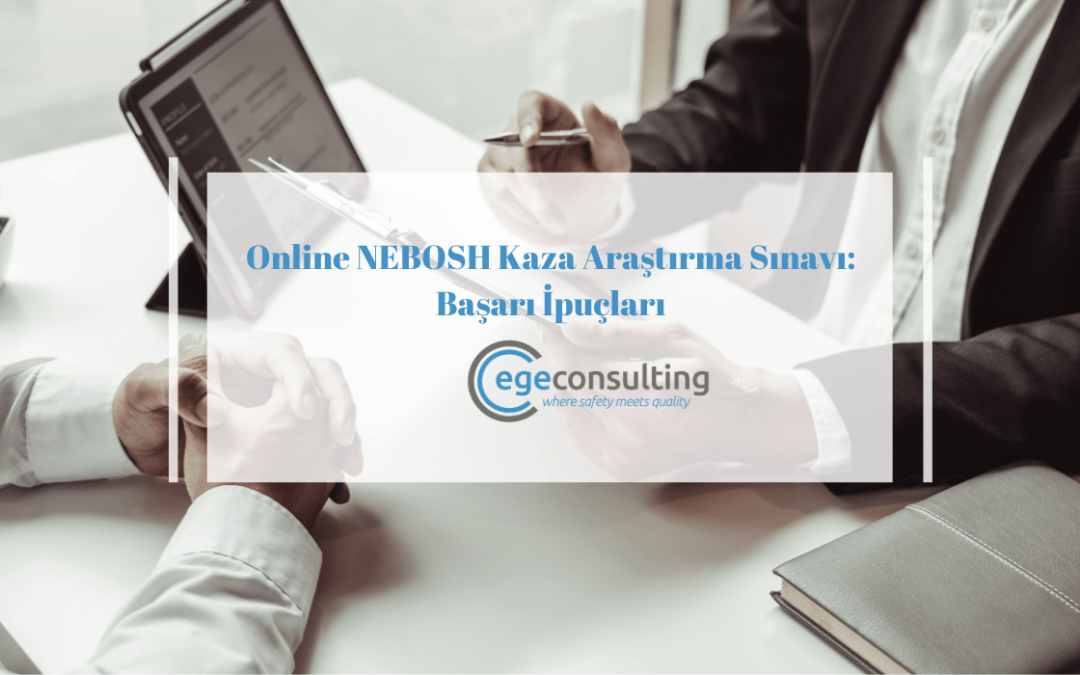 online nebosh kaza arastirma sinavi basari ipuclari