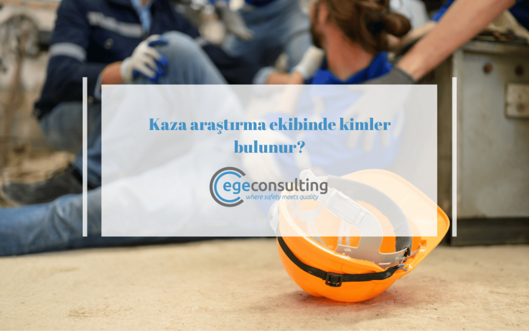 kaza arastirma ekibi kimler bulunur