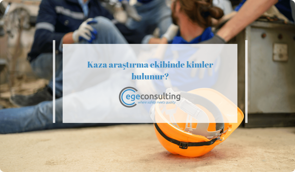 kaza arastirma ekibi kimler bulunur