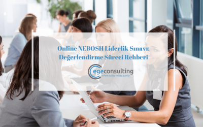 Ege Cosnulting Online NEBOSH Liderlik Değerlendirme Süreci
